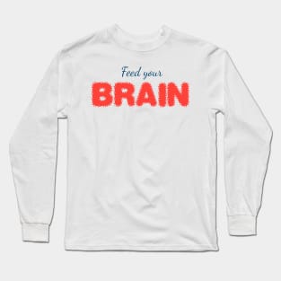 FEED YOUR BRAIN (blue) Long Sleeve T-Shirt